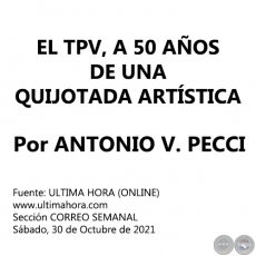 EL TPV, A 50 AÑOS DE UNA QUIJOTADA ARTÍSTICA - Por ANTONIO V. PECCI - Sábado, 30 de Octubre de 2021